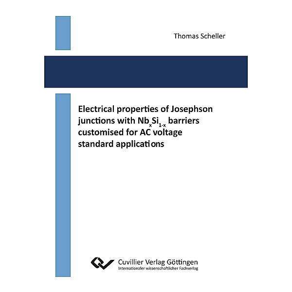 Electrical properties of Josephson junctions with NbxSi1-x barriers customised for AC voltage standard applications, Thomas Scheller