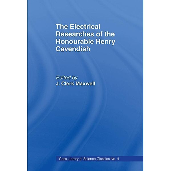 Electrical Researches of the Honorable Henry Cavendish, James Clerk Maxwell