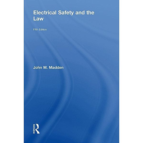 Electrical Safety and the Law, John M Madden