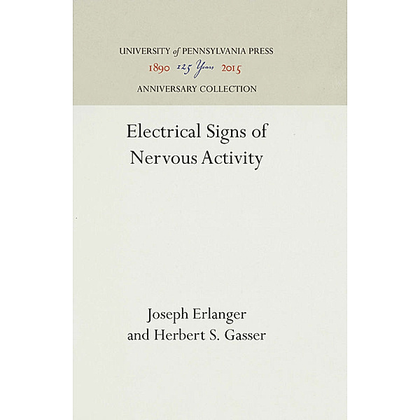 Electrical Signs of Nervous Activity, Joseph Erlanger, Herbert S. Gasser