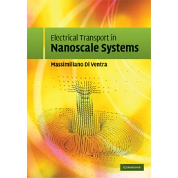 Electrical Transport in Nanoscale Systems, Massimiliano di Ventra