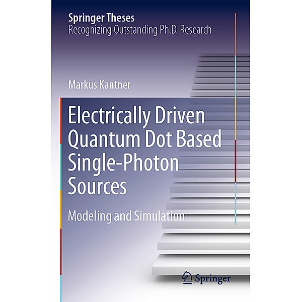 Electrically Driven Quantum Dot Based Single-Photon Sources, Markus Kantner