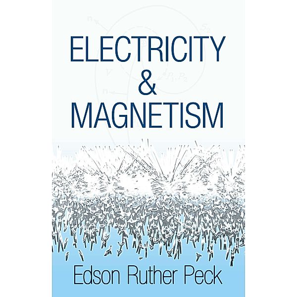 Electricity and Magnetism / Dover Books on Physics, Edson Ruther Peck