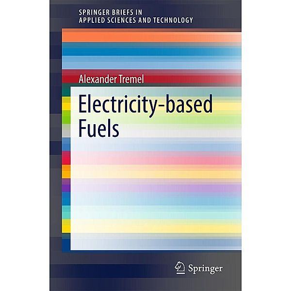 Electricity-based Fuels / SpringerBriefs in Applied Sciences and Technology, Alexander Tremel