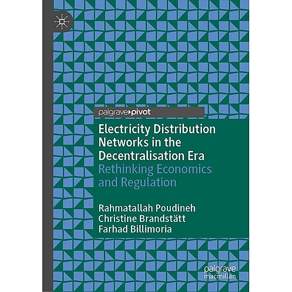Electricity Distribution Networks in the Decentralisation Era / Progress in Mathematics, Rahmatallah Poudineh, Christine Brandstätt, Farhad Billimoria