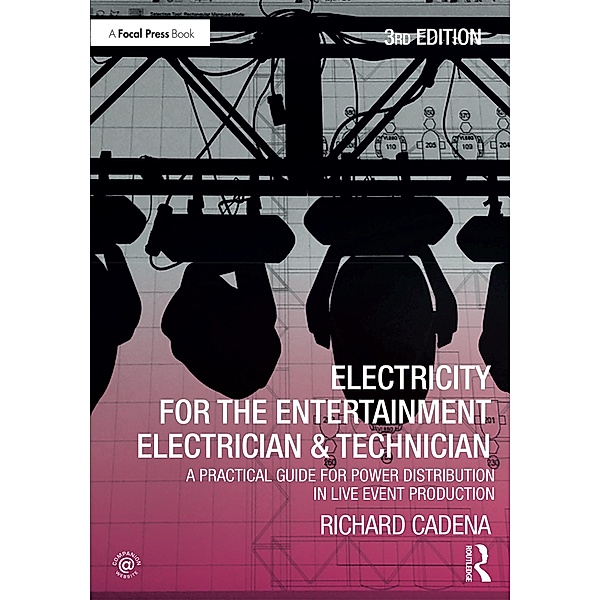 Electricity for the Entertainment Electrician & Technician, Richard Cadena