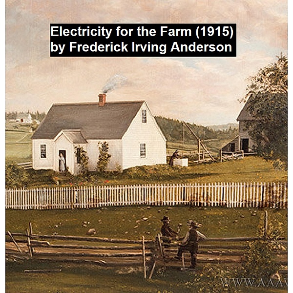 Electricity for the Farm (1915), Frederick Irving Anderson