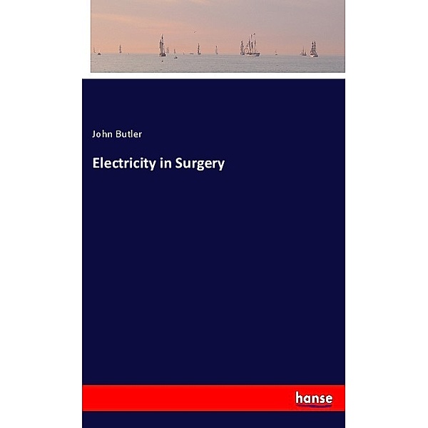 Electricity in Surgery, John Butler