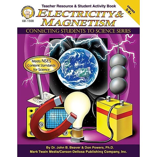 Electricity & Magnetism, Grades 5 - 8 / Connecting Students to Science, John B. Beaver