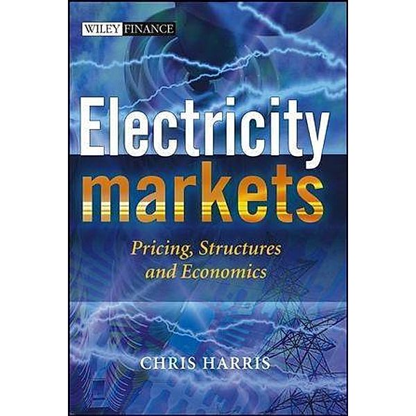 Electricity Markets / Wiley Finance Series, Chris Harris