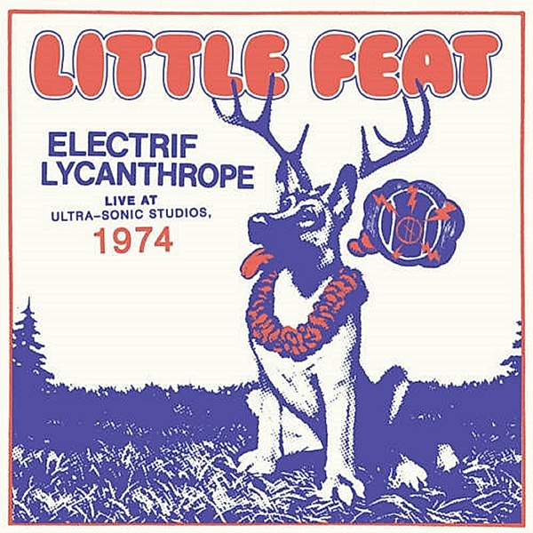 Electrif Lycanthrope:Live At Ultra-Sonic Studios74, Little Feat