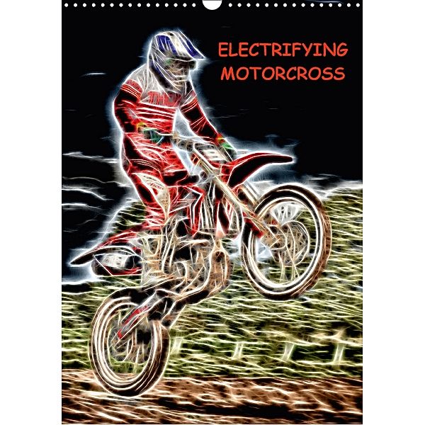 Electrifying Motorcross (Wall Calendar 2018 DIN A3 Portrait), Wendy Thompson-Moon