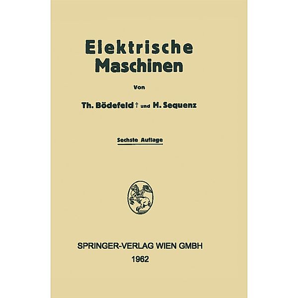 Electrische Maschinen, Theodore Bödefeld, Heinrich Sequenz