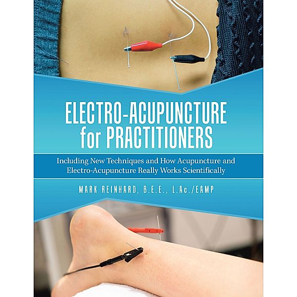 Electro-Acupuncture for Practitioners, Mark Reinhard B. E. E. L. Ac. /EAMP