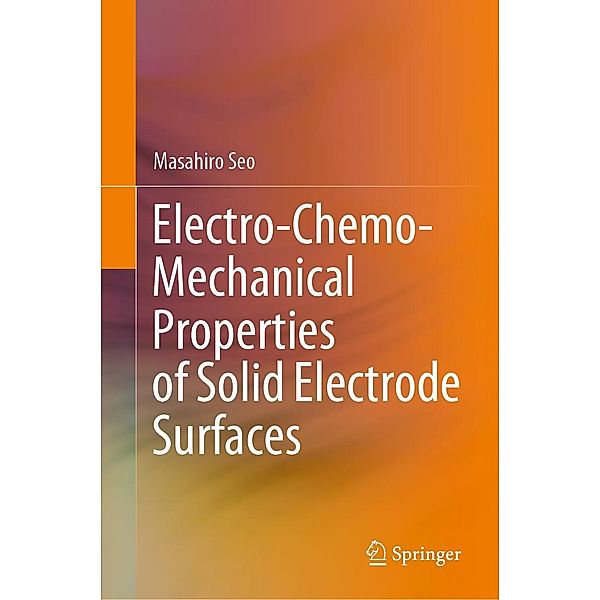Electro-Chemo-Mechanical Properties of Solid Electrode Surfaces, Masahiro Seo