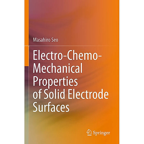 Electro-Chemo-Mechanical Properties of Solid Electrode Surfaces, Masahiro Seo