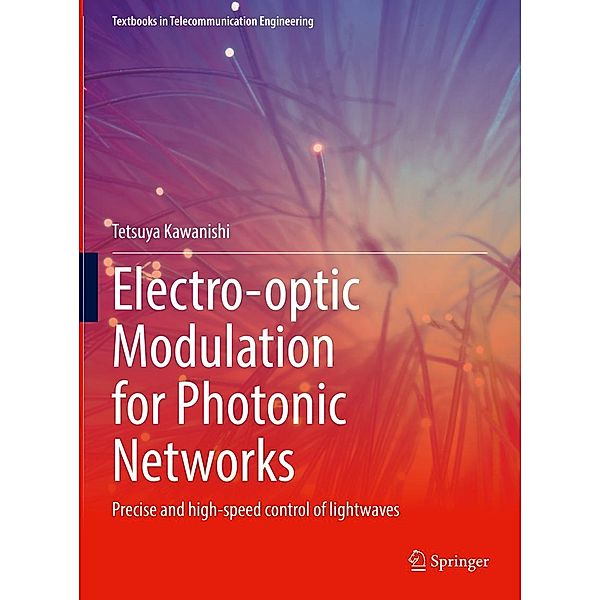 Electro-optic Modulation for Photonic Networks / Textbooks in Telecommunication Engineering, Tetsuya Kawanishi