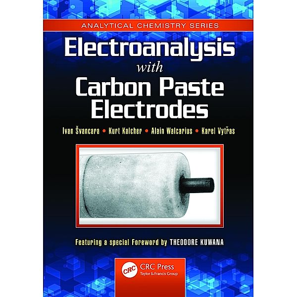 Electroanalysis with Carbon Paste Electrodes, Ivan Svancara, Kurt Kalcher, Alain Walcarius, Karel Vytras