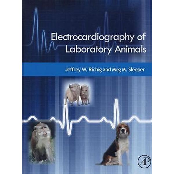 Electrocardiography of Laboratory Animals, Jeffrey W. Richig, Meg M. Sleeper