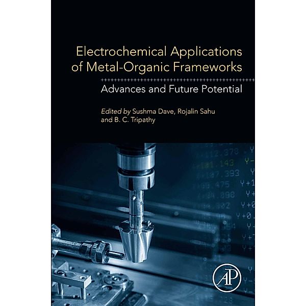 Electrochemical Applications of Metal-Organic Frameworks, Sushma Dave, Rojalin Sahu, B. C. Tripathy