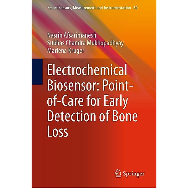 Electrochemical Biosensor: Point-of-Care for Early Detection of Bone Loss / Smart Sensors, Measurement and Instrumentation Bd.30, Nasrin Afsarimanesh, Subhas Chandra Mukhopadhyay, Marlena Kruger