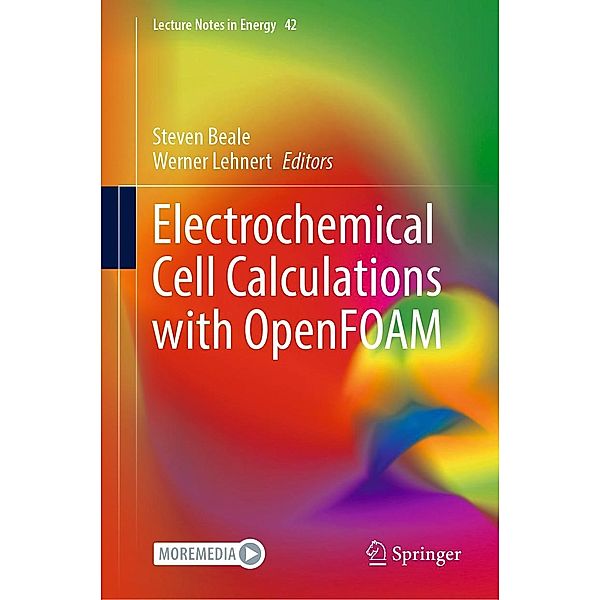 Electrochemical Cell Calculations with OpenFOAM / Lecture Notes in Energy Bd.42