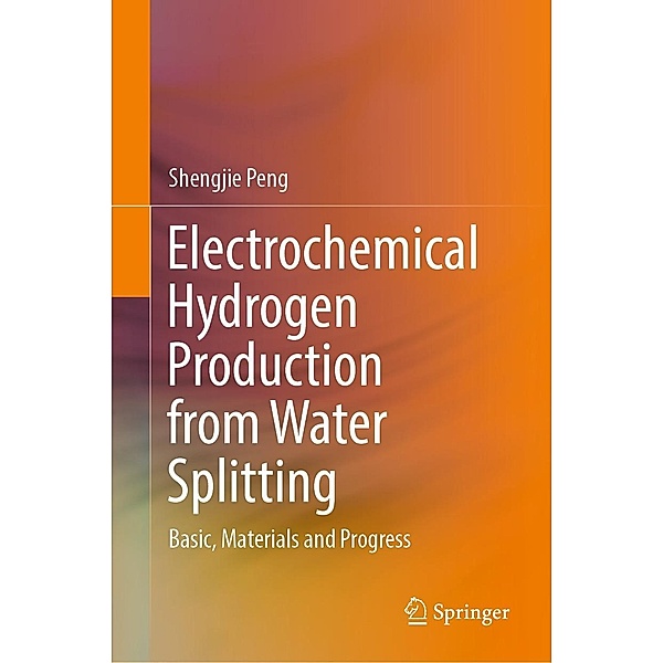 Electrochemical Hydrogen Production from Water Splitting, Shengjie Peng