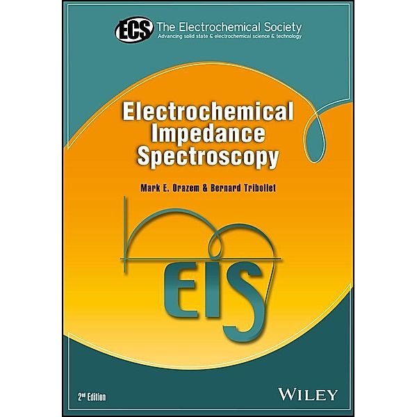 Electrochemical Impedance Spectroscopy / Electrochemical Society Series, Mark E. Orazem, Bernard Tribollet