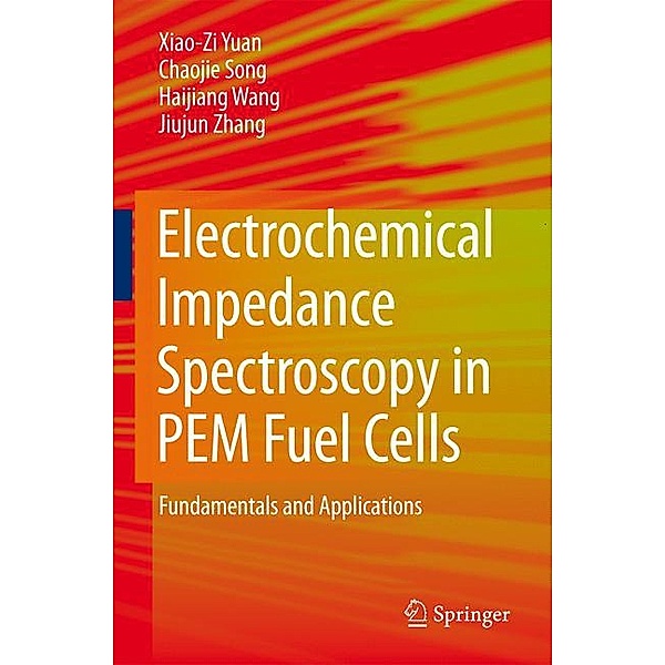 Electrochemical Impedance Spectroscopy in PEM Fuel Cells, Xiao-Zi (Riny) Yuan, Chaojie Song, Haijiang Wang, Jiujun Zhang