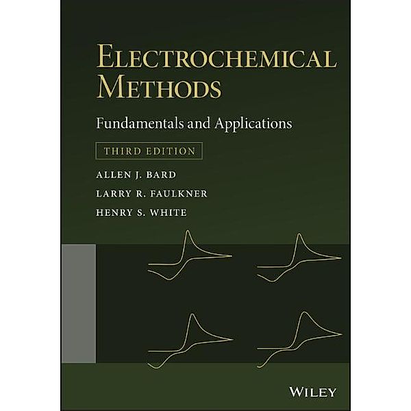 Electrochemical Methods, Allen J. Bard, Larry R. Faulkner, Henry S. White