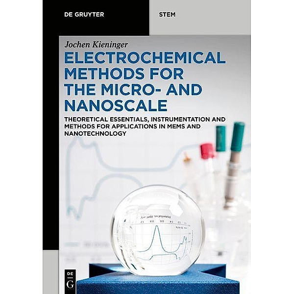 Electrochemical Methods for the Micro- and Nanoscale / De Gruyter STEM, Jochen Kieninger