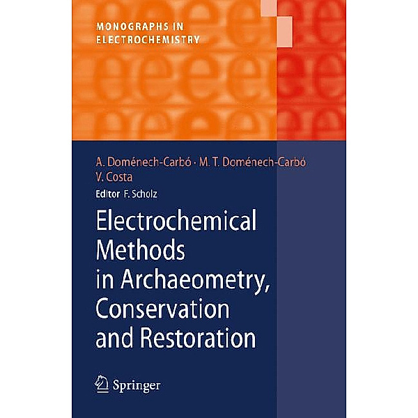Electrochemical Methods in Archaeometry, Conservation and Restoration, Antonio Doménech-Carbó, María Teresa Doménech-Carbó, Virginia Costa