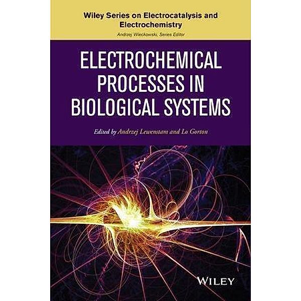 Electrochemical Processes in Biological Systems / The Wiley Series on Electrocatalysis and Electrochemistry