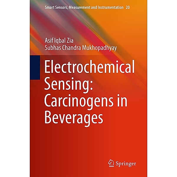 Electrochemical Sensing: Carcinogens in Beverages, Asif Iqbal Zia, Subhas Chandra Mukhopadhyay