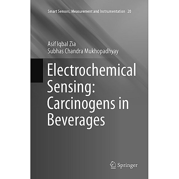 Electrochemical Sensing: Carcinogens in Beverages, Asif Iqbal Zia, Subhas Chandra Mukhopadhyay