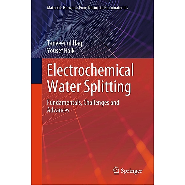 Electrochemical Water Splitting / Materials Horizons: From Nature to Nanomaterials, Tanveer Ul Haq, Yousef Haik