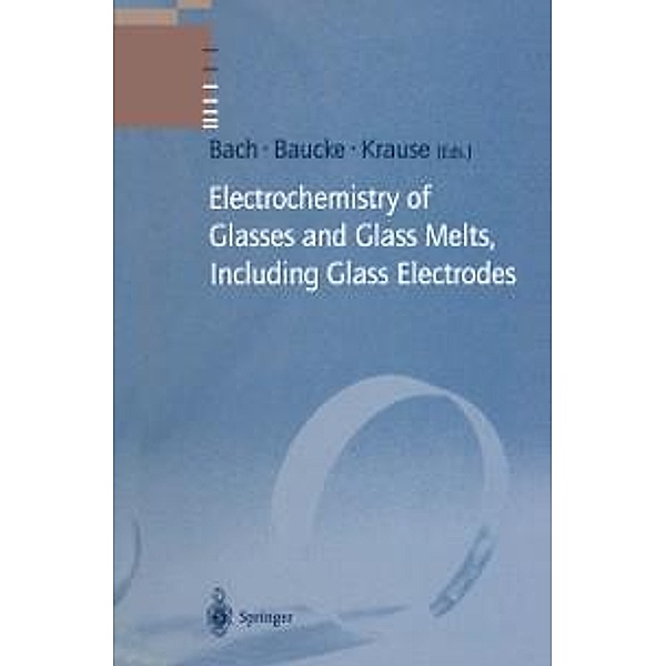 Electrochemistry of Glasses and Glass Melts, Including Glass Electrodes / Schott Series on Glass and Glass Ceramics