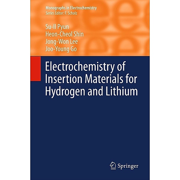 Electrochemistry of Insertion Materials for Hydrogen and Lithium / Monographs in Electrochemistry, Su-Il Pyun, Heon-Cheol Shin, Jong-Won Lee, Joo-Young Go