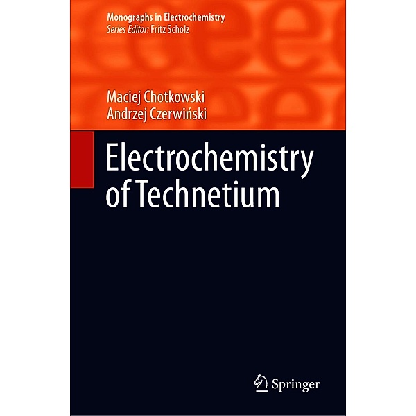 Electrochemistry of Technetium / Monographs in Electrochemistry, Maciej Chotkowski, Andrzej Czerwinski