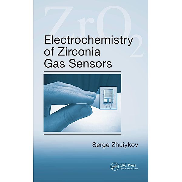 Electrochemistry of Zirconia Gas Sensors, Serge Zhuiykov
