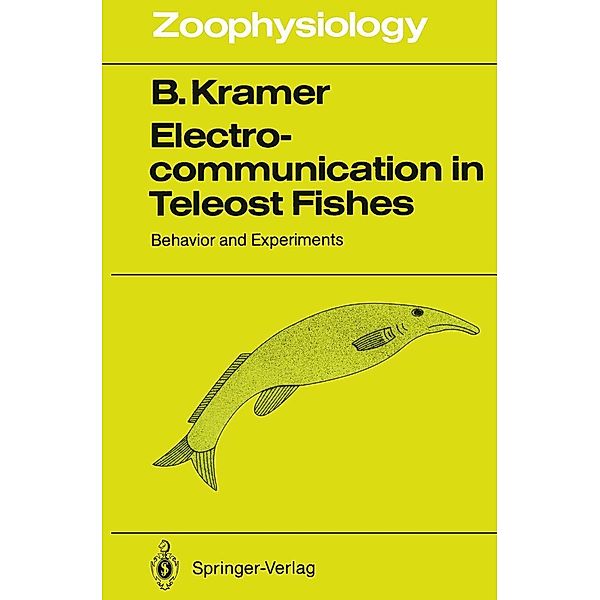 Electrocommunication in Teleost Fishes / Zoophysiology Bd.29, Bernd Kramer