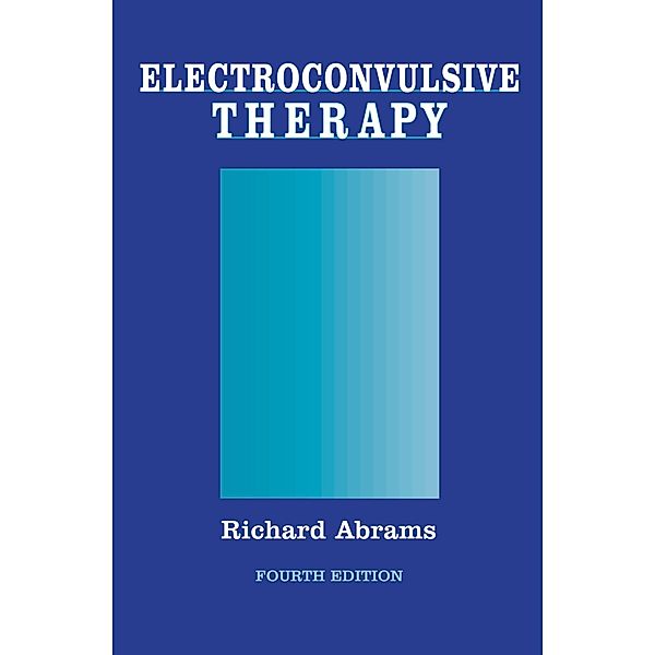 Electroconvulsive Therapy, Richard Abrams