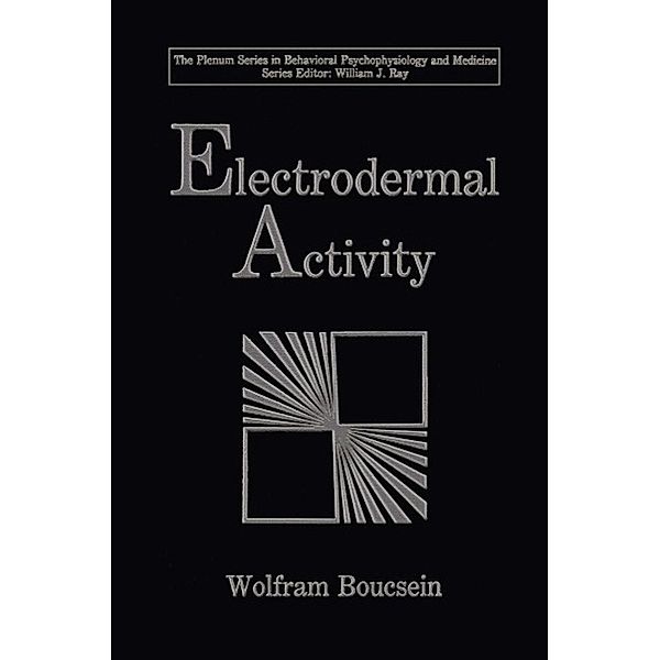 Electrodermal Activity / The Springer Series in Behavioral Psychophysiology and Medicine, Wolfram Boucsein