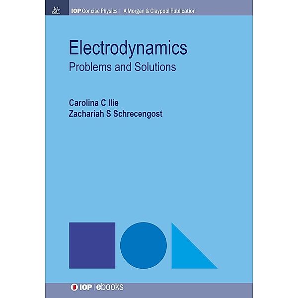 Electrodynamics / IOP Concise Physics, Carolina C. Ilie, Zachariah S. Schrecengost