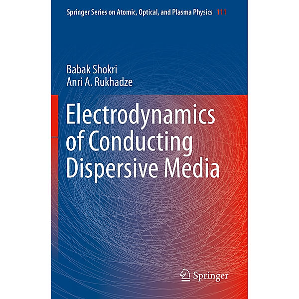 Electrodynamics of Conducting Dispersive Media, Babak Shokri, Anri A. Rukhadze