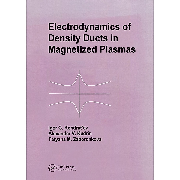 Electrodynamics of Density Ducts in Magnetized Plasmas, I G Kondratiev, A V Kudrin, T M Zaboronkova