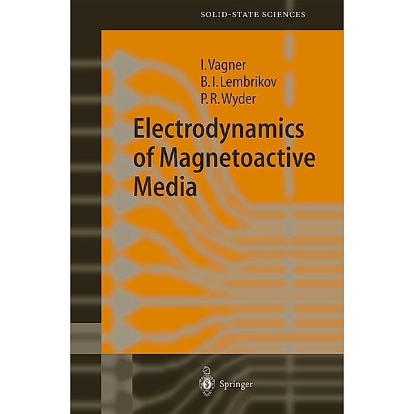 Electrodynamics of Magnetoactive Media / Springer Series in Solid-State Sciences Bd.135, Israel D. Vagner, B. I. Lembrikov, Peter Rudolf Wyder