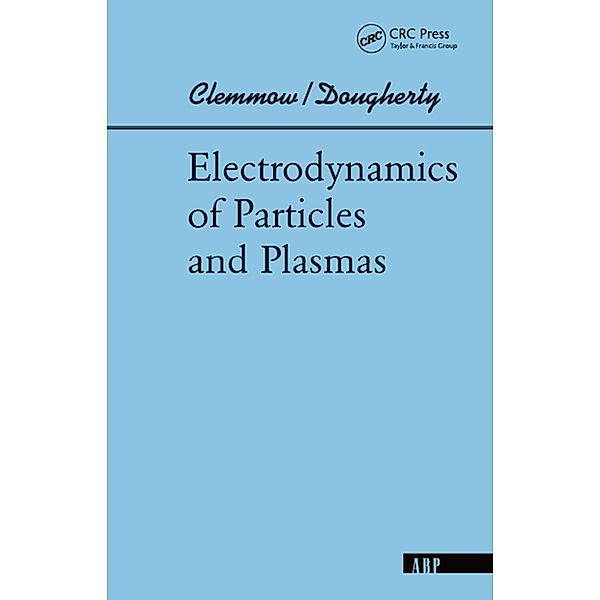 Electrodynamics Of Particles And Plasmas, Phillip C Clemmow