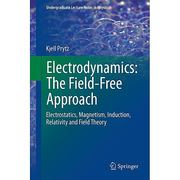 Electrodynamics: The Field-Free Approach / Undergraduate Lecture Notes in Physics, Kjell Prytz