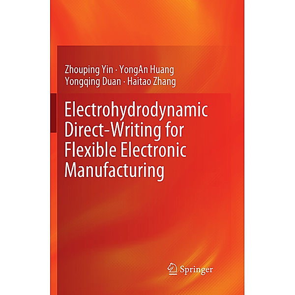 Electrohydrodynamic Direct-Writing for Flexible Electronic Manufacturing, Zhouping Yin, Yongan Huang, Yongqing Duan, Haitao Zhang